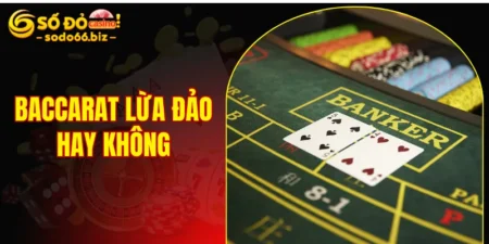 Baccarat có lừa đảo không