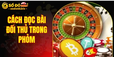 cách đọc bài đối thủ trong phỏm