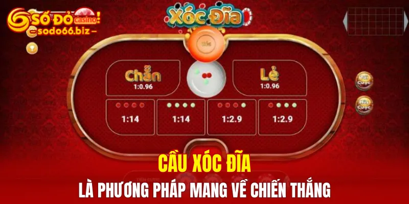 Cầu xóc đĩa là phương pháp có khả năng cao mang về chiến thắng