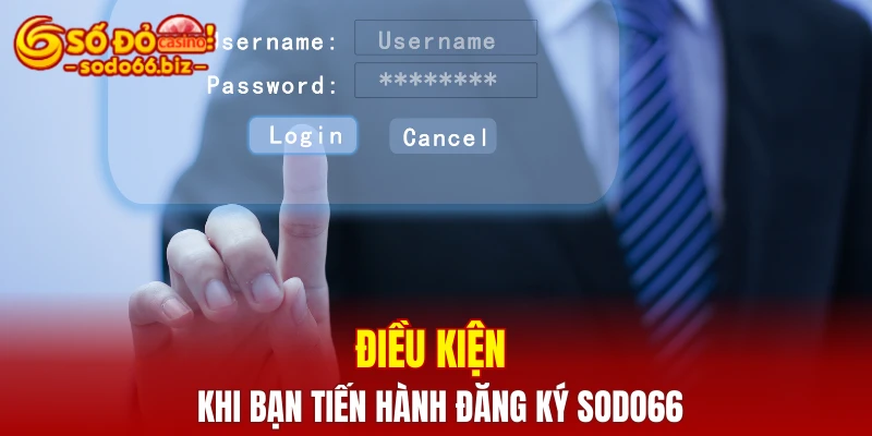 Đăng Ký Sodo66 2 Điều kiện khi bạn tiến hành đăng ký Sodo66