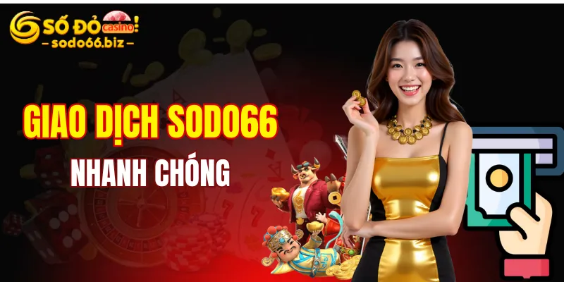 Trang chủ 18 Giao dịch ở Sodo66 luôn nhanh chóng