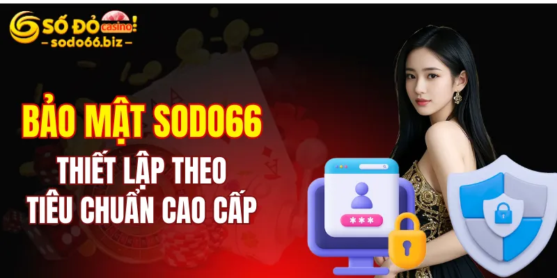 Trang chủ 11 Hệ thống bảo mật tại Sodo66 thiết lập theo tiêu chuẩn cao cấp nhất