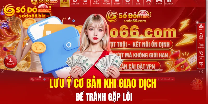 Rút Tiền Sodo66 3 Lưu ý cơ bản khi giao dịch để tránh gặp lỗi