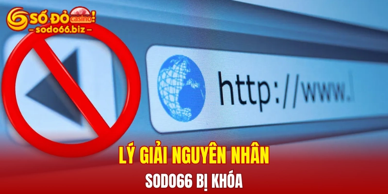 Lý giải nguyên nhân Sodo66 bị khóa