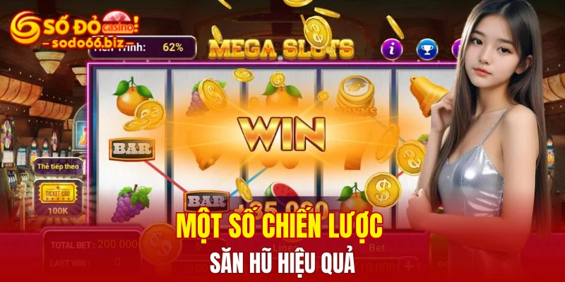 Một số chiến lược săn hũ hiệu quả