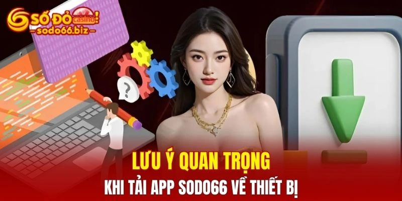 Tải App Sodo66 3 Một số điều cần nhớ trước khi tải và cài đặt app
