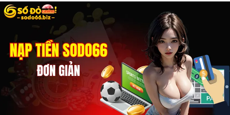 Trang chủ 17 Nạp tiền Sodo66 đơn giản