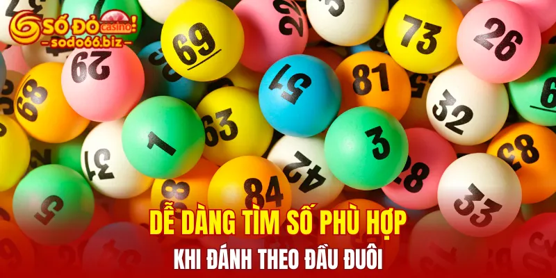 Người chơi dễ dàng tìm ra con số phù hợp khi đánh theo đầu đuôi