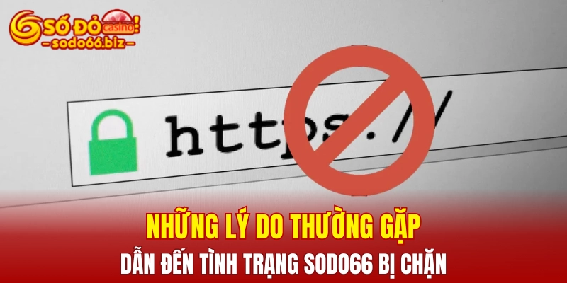 Những lý do thường gặp dẫn đến tình trạng Sodo66 bị chặn
