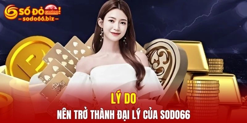 Đại Lý Sodo66 2 Tham gia đại lý để nhận hoa hồng hấp dẫn ngay hôm nay