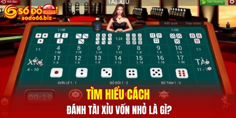 Tìm hiểu cách đánh tài xỉu vốn nhỏ là gì?