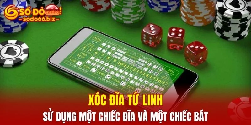 Xóc đĩa Tứ Linh sử dụng một chiếc đĩa và một chiếc bát